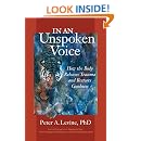 In an Unspoken Voice: How the Body Releases Trauma and Restores Goodness