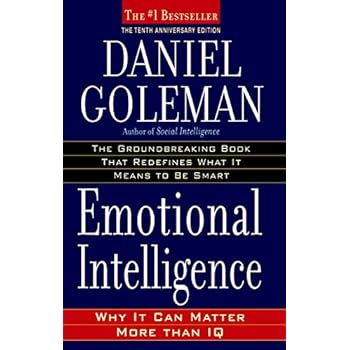 Emotional Intelligence: Why It Can Matter More Than IQ Emotional Intelligence: Why It Can Matter More Than IQ
