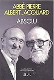Absolu: Dialogue Abbé Pierre, Albert Jacquard (French Edition) by