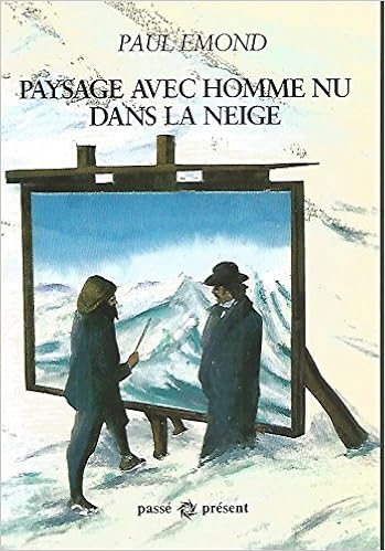 Amazon Fr Paysage Avec Homme Nu Dans La Neige Tableaux Suivi De Le Theatre Et Le Froid Emond Paul Livres