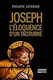 Joseph, l'éloquence d'un taciturne : Enquête sur l'époux de Marie à la lumière de l'Ancien Test by 