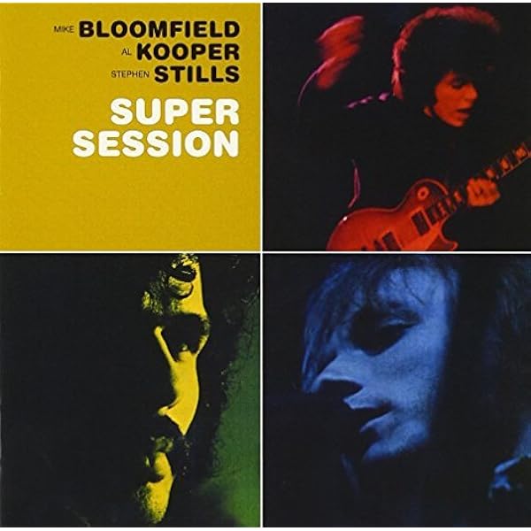 Mike Bloomfield, Al Kooper, Steve Stills - Super Session