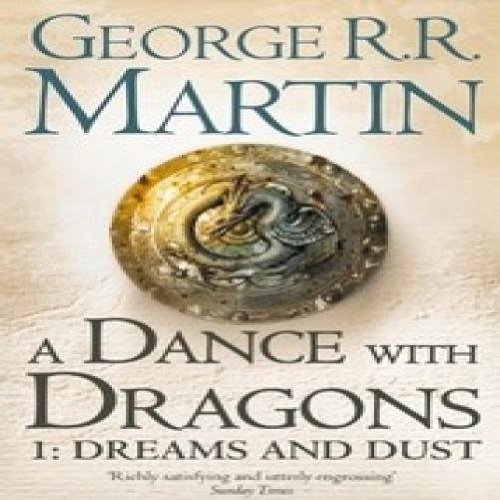 A Dance with Dragons: Dreams and Dust (A Song of Ice and Fire, #5, Part 1 of 2)