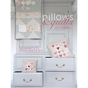 Pillows & Quilts: Quilting Projects to Decorate Your Home