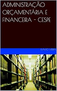 Livro ADMINISTRAÇÃO ORÇAMENTÁRIA E FINANCEIRA - CESPE