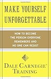 Make Yourself Unforgettable: How to Become the Person Everyone Remembers and No One Can Resist