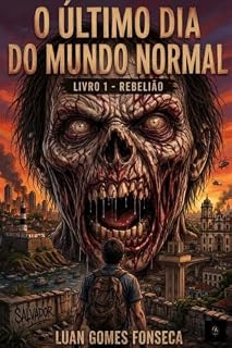 Livro O Útimo Dia do Mundo Normal: Livro 1: Rebelião