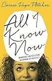 "All I Know Now Wonderings and Reflections on Growing Up Gracefully" av Carrie Hope Fletcher