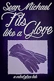 Fits Like a Glove: A Velvet Glove Tale