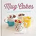 Mug Cakes: Made in minutes in the microwave!