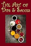 The Art of Dips & Sauces by JR Stevens