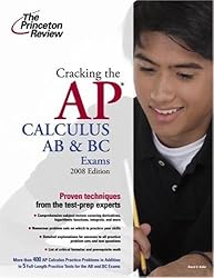 Cracking the AP Calculus AB & BC Exams, 2008 Edition (College Test Preparation)