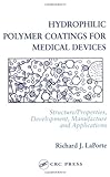 Hydrophilic Polymer Coatings for Medical Devices, LaPorte, Richard J., 1566765048