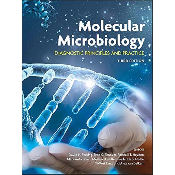 Molecular Microbiology Diagnostic Principles And Practice Asm Books Persing David H Tenover Fred C Hayden Randall T Ieven Margareta Miller Melissa B Nolte Frederick S Tang Yi Wei Van Belkum Alex 9781555819088 Amazon Com