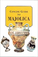 Concise Guide to Majolica 1856275779 Book Cover