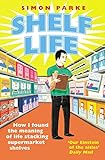 Image de Shelf Life: How I Found The Meaning of Life Stacking Supermarket Shelves