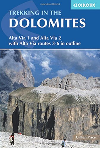 Download Trekking in the Dolomites: Alta Via 1 And Alta Via 2 With Alta Via Routes 3-6 In Outline (Cicerone Guides)