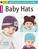 Baby Hats-10 Quick & Stylish Hats in Sizes 3-12 Months-Bonus On-Line Technique Videos Available by 