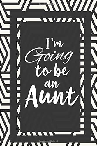 I M Going To Be An Aunt Gifts For Aunts Journal Lined Notebook To Write In Amazon De Journals Centric Fremdsprachige Bucher