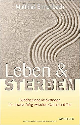 Leben Und Sterben Buddhistische Inspirationen Fur Unseren Weg Zwischen Geburt Und Tod Amazon De Ennenbach Matthias Bucher Leben Und Sterben Buddhistische Inspirationen Fur Unseren Weg Zwischen Geburt Und Tod Amazon De Ennenbach Matthias Bucher
