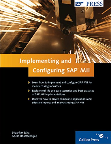 Implementing and Configuring SAP MII, by Abesh Bhattacharjee, Dipankar Saha Implementing and Configuring SAP MII, by Abesh Bhattacharjee, Dipankar Saha
