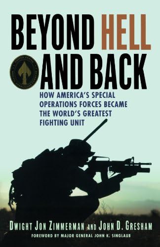 Beyond Hell and Back: How America's Special Operations Forces Became the World's Greatest Fighting Unit