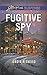 Fugitive Spy: Faith in the Face of Crime (Love Inspired Suspense) by 