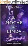 La Noche Más Linda: Ellos atravesarán juntos el Infierno, el Purgatorio y el Paraíso del amor. (Spanish Edition)