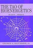 The Tao of Bioenergetics: East and West