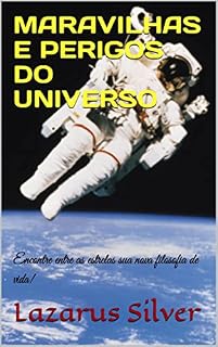 Livro MARAVILHAS E PERIGOS DO UNIVERSO: Encontre entre as estrelas sua nova filosofia de vida!