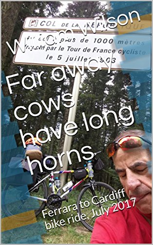 [D.O.W.N.L.O.A.D] Far away cows have long horns: Ferrara to Cardiff bike ride, July 2017<br />PDF