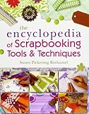 The Encyclopedia of Scrapbooking Tools & Techniques