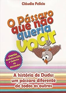 Livro O Pássaro Que Não Queria Voar: + Caderno de Atividades