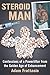 Steroid Man: Confessions of a Powerlifter from the Golden Age of Enhancement by Adam Frattasio
