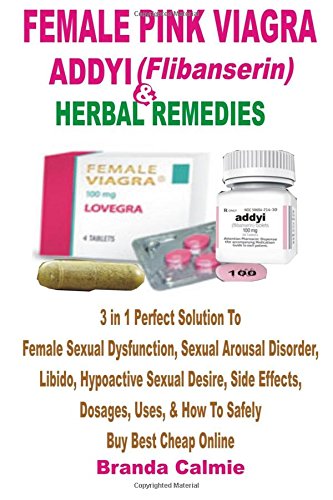 Female pink viagra, addyi & herbal remedies: 3 in 1 perfect s…