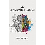 The Creative's Curse: Find the Creative Confidence to Walk with Your Demons