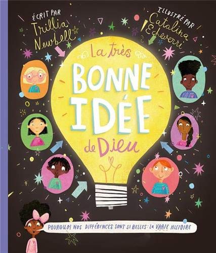La très bonne idée de Dieu : Pourquoi nos différences sont si belles : la vraie histoire by 