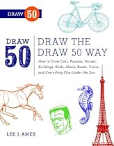 Draw 50 Animal 'Toons: The Step-by-Step Way to Draw Dogs; Cats; Birds; Fish; and Many; Many More