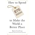 How to Spend $75 Billion to Make the World a Better Place