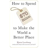 How to Spend $75 Billion to Make the World a Better Place