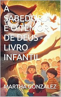 Livro A SABEDORIA E O TEMOR DE DEUS - LIVRO INFANTIL