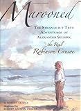 Front cover for the book Marooned: The Strange but True Adventures of Alexander Selkirk, the Real Robinson Crusoe by Robert Kraske
