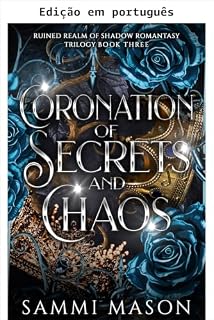 Livro Coroação de segredos e caos (Trilogia romantasy reino arruinado das sombras Livro 3)