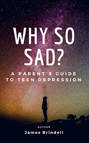 [Read] Why So Sad?: A Parent's Guide To Teen Depression Z.I.P