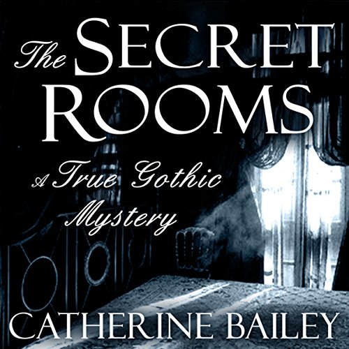 Download The Secret Rooms: A True Gothic Mystery Download The Secret Rooms: A True Gothic Mystery