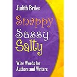 Snappy Sassy Salty: Wise Words for Authors and Writers