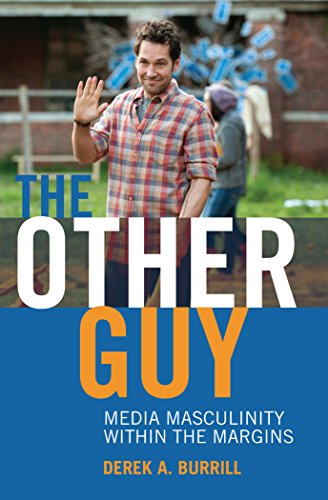 The Other Guy: Media Masculinity Within the Margins (Popular Culture and Everyday Life)