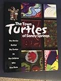 Hardcover The Town Turtles of Sandy Springs (The Stories Behind the Turtles by the Children who saw them) Book