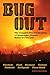 Bug Out: The Complete Plan for Escaping a Catastrophic Disaster Before It's Too Late