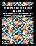 Abstract Coloring Book for Adults: 55 Coloring Pages of Kaleidoscope Patterns and Abstract Designs for Stress Relief and Relaxation. (Abstract Coloring Books) by Alina Zoll
